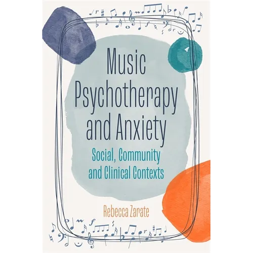 Music Psychotherapy and Anxiety: Social, Community and Clinical Contexts - Paperback