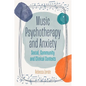 Music Psychotherapy and Anxiety: Social, Community and Clinical Contexts - Paperback