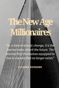 The New Age Millionaires: Believe that you will succeed, getting a job should be temporary, how to deal with fear - Paperback