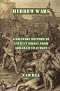 Hebrew Wars: A Military History of Ancient Israel from Abraham to Judges - Paperback