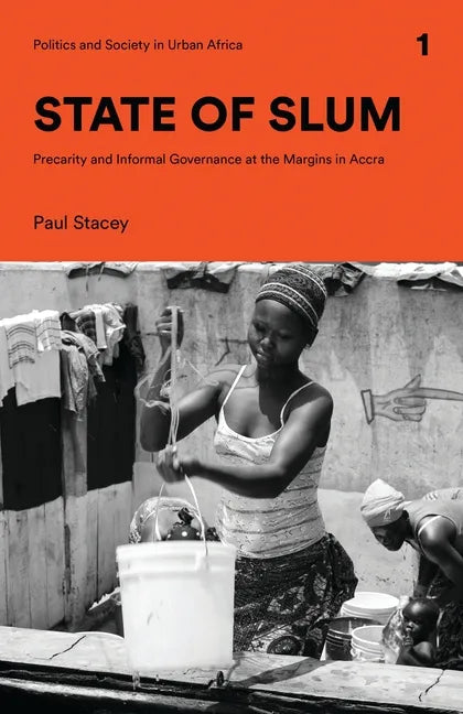 State of Slum: Precarity and Informal Governance at the Margins in Accra - Paperback