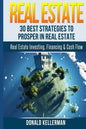 Real Estate: 30 Best Strategies to Prosper in Real Estate - Paperback
