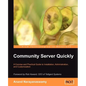 Community Server Quickly: A Concise and Practical Guide to Installation, Administration, and Customization - Paperback