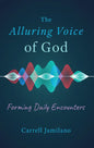 The Alluring Voice of God: Forming Daily Encounters - Paperback
