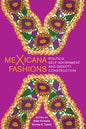 Mexicana Fashions: Politics, Self-Adornment, and Identity Construction - Hardcover