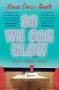 So We Can Glow: Stories - Paperback