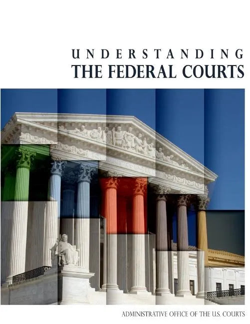 Understanding the Federal Courts (Black and White) - Paperback