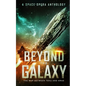 Beyond the Galaxy: The War Between Teku and Krad (A Space Opera Anthology) - Paperback