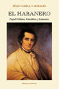 EL HABANERO. Papel Político, Científico y Literario, Félix Varela y Morales - Paperback