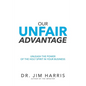 Our Unfair Advantage: Unleash the Power of the Holy Spirit in Your Business - Paperback