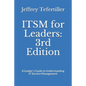 ITSM for Leaders: 3rd Edition: A Leader's Guide to Understanding IT Service Management - Paperback