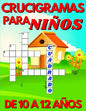 Crucigramas Para Niños De 10 A 12 Años: Diversos Crucigramas Para Niños, Crucigramas En Español Para Que Los Mas Pequeños Se Diviertan Letra Grande - Paperback