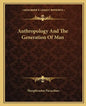 Anthropology and the Generation of Man - Paperback