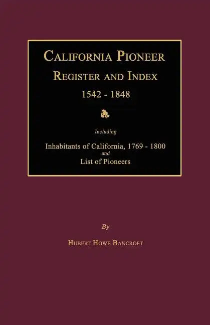 California Pioneer Register and Index 1542-1848 - Paperback