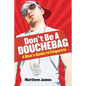 Don't be a Douchebag: A Man's Guide to Etiquette - Paperback