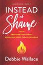 Instead of Shame: Attain Emotional Freedom by Resolving Issues from Childhood - Paperback