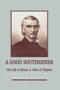 A Good Southerner: The Life of Henry a Wise of Virginia - Paperback