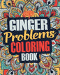 Ginger Coloring Book: A Snarky, Irreverent & Funny Ginger Coloring Book Gift Idea for Gingers and Red Heads - Paperback