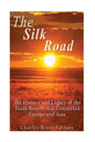 The Silk Road: The History and Legacy of the Trade Routes that Connected Europe and Asia - Paperback
