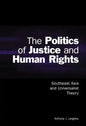 The Politics of Justice and Human Rights: Southeast Asia and Universalist Theory - Hardcover