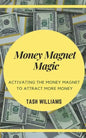 Money Magnet Magic: Activating the Money Magnet to Attract More Money - Paperback