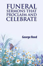 Funeral Sermons that Proclaim and Celebrate - Paperback