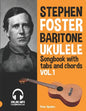 Stephen Foster - Baritone Ukulele Songbook for Beginners with Tabs and Chords Vol. 1 - Paperback
