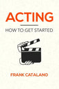 Acting: How to Get Started - Paperback