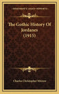 The Gothic History Of Jordanes (1915) - Hardcover
