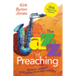 The Jazz of Preaching, 20th Anniversary Edition: How to Preach with Great Freedom and Joy - Paperback