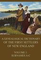A genealogical dictionary of the first settlers of New England, Volume 1: Surnames A-C - Paperback