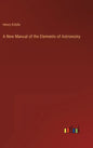 A New Manual of the Elements of Astronomy - Hardcover