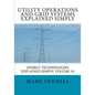 Utility Operations and Grid Systems Explained Simply: Energy Technologies Explained Simply - Paperback