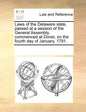 Laws of the Delaware State, Passed at a Session of the General Assembly, Commenced at Dover, on the Fourth Day of January, 1791. - Paperback
