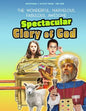 The Spectacular Glory of God for Kids: It's Wonderful! Marvelous! Fabulous! Awesome! - Paperback