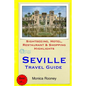 Seville Travel Guide: Sightseeing, Hotel, Restaurant & Shopping Highlights - Paperback