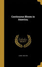 Continuous Bloom in America; - Hardcover
