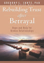 Rebuilding Trust After Betrayal: Hope and Help for Broken Relationships - Paperback