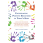 Encouraging Positive Behaviors in Today's Kids: A New Guide for Behavior Problems and Other Concerns for Counselors, Teachers, and Other School Person - Paperback