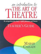 An Introduction to the Art of Theatre--Teacher's Guide: A Comprehensive Text -- Past, Present, and Future - Paperback