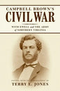 Campbell Brown's Civil War: With Ewell in the Army of Northern Virginia - Paperback