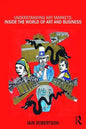 Understanding Art Markets: Inside the World of Art and Business - Paperback