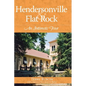 Hendersonville & Flat Rock: An Intimate Tour - Hardcover