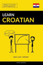 Learn Croatian - Quick / Easy / Efficient: 2000 Key Vocabularies - Paperback