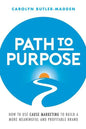 Path to Purpose: How to use cause marketing to build a more meaningful and profitable brand - Paperback