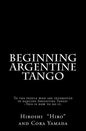 Beginning Argentine Tango: To the people who are interested in dancing Argentine Tango--This is how to do it - Paperback