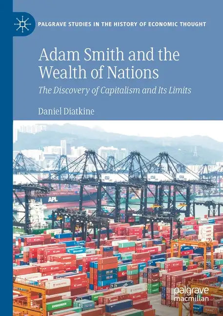 Adam Smith and the Wealth of Nations: The Discovery of Capitalism and Its Limits - Paperback