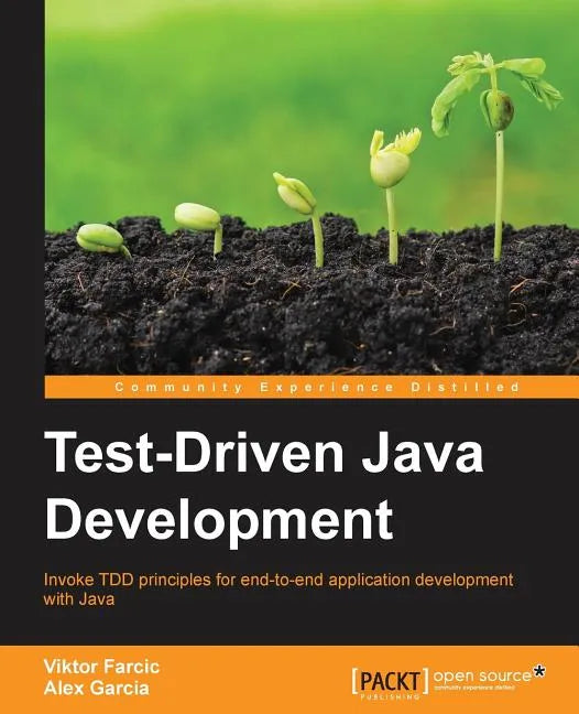 Test-Driven Java Development: Invoke TDD principles for end-to-end application development with Java - Paperback