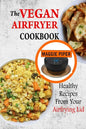 The Vegan Airfryer Cookbook: Healthy Recipes From Your Air Frying Lid - Paperback