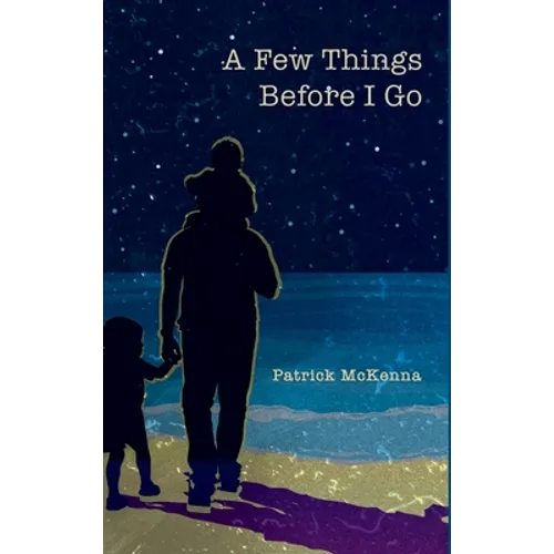 A Few Things Before I Go - Hardcover